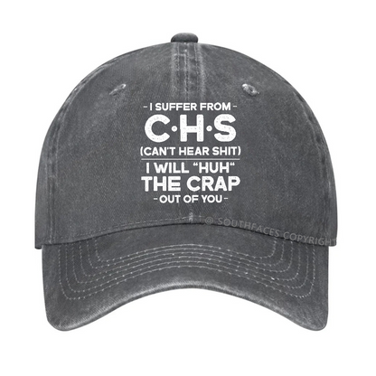 I Suffer From Chs Can't Hear Shit I Will Huh The Crap Out Of You Hat
