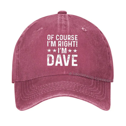Of Course I'm Right I'm Dave Hat