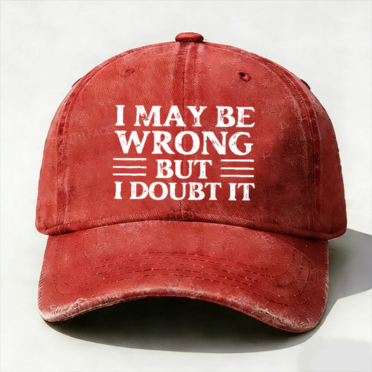 I May Be Wrong But I Doubt It hat
