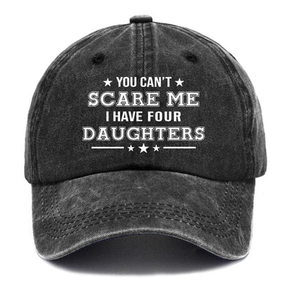 You Can't Scare Me I Have Four Daughters Hats