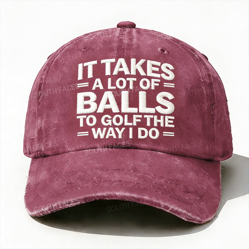 Personalized ¡°It Takes A Lot of Balls to Golf The Way I Do¡±Custom Embroidery Hat