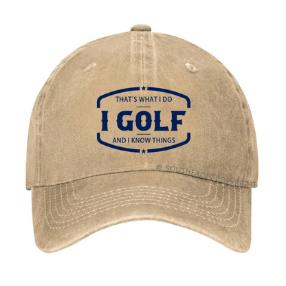 That's What I Do I Golf And I Know Things Hat