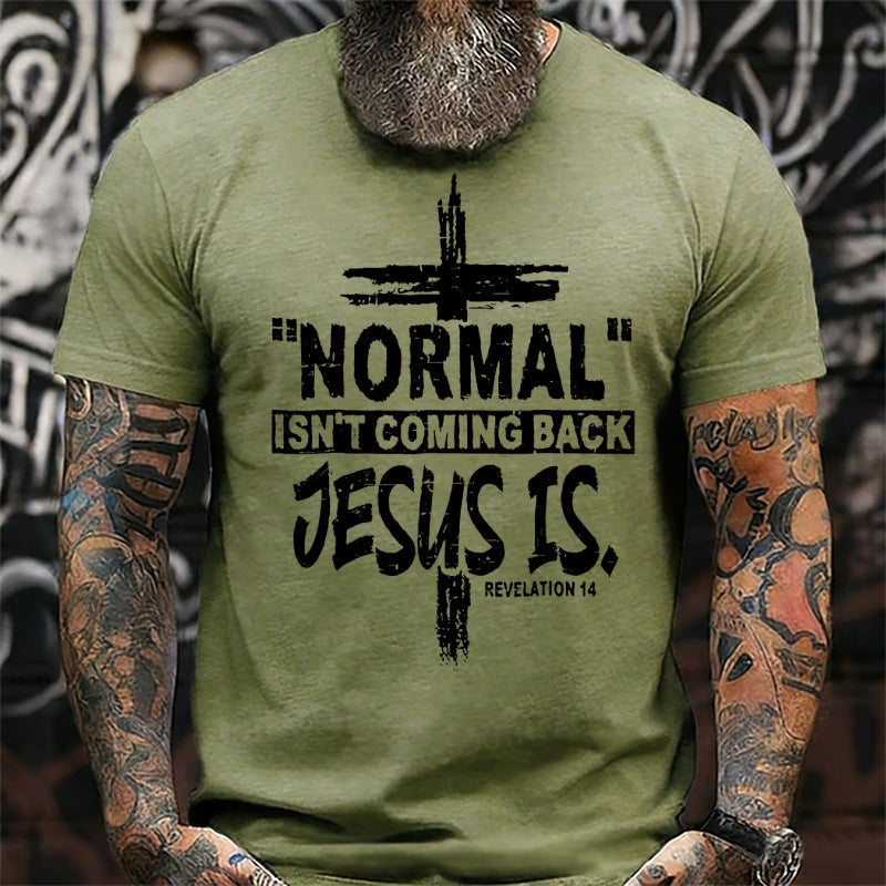Normal Isn't Coming Back Jesus Is Revelation 14 Christian  T-Shirts