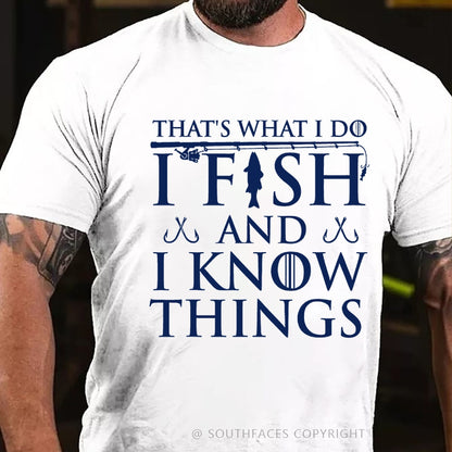 That's What I Do I Fish And I Know Things T-Shirt