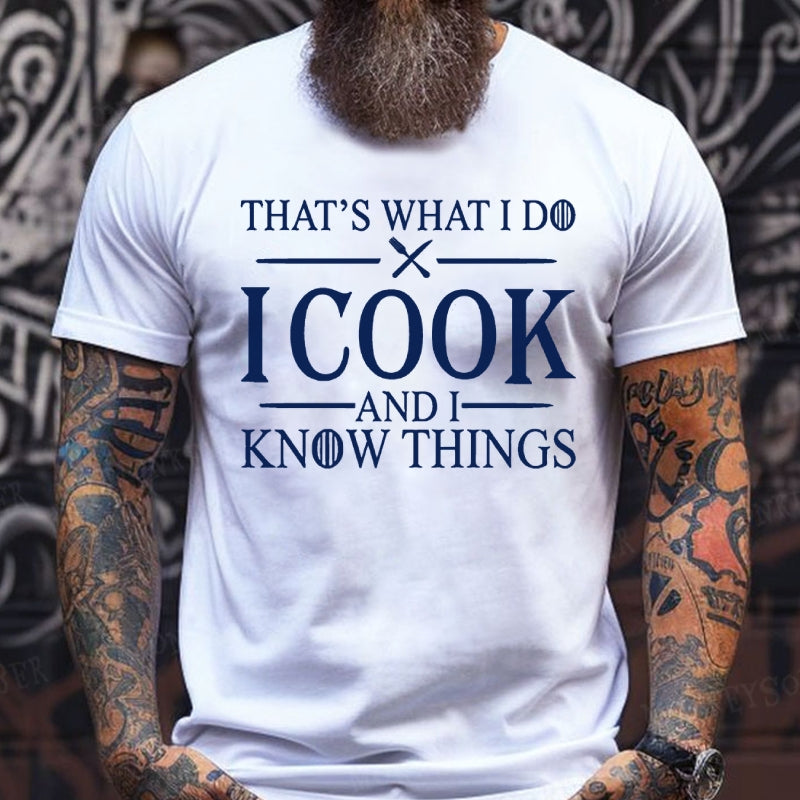 That's What I Do I Cook Stuff And I Know Things Shirts