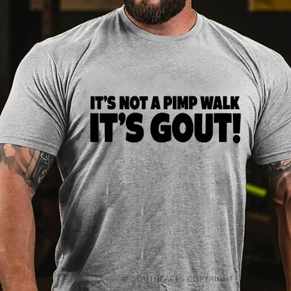 It's Not A Pimp Walk It's Gout! T-Shirt