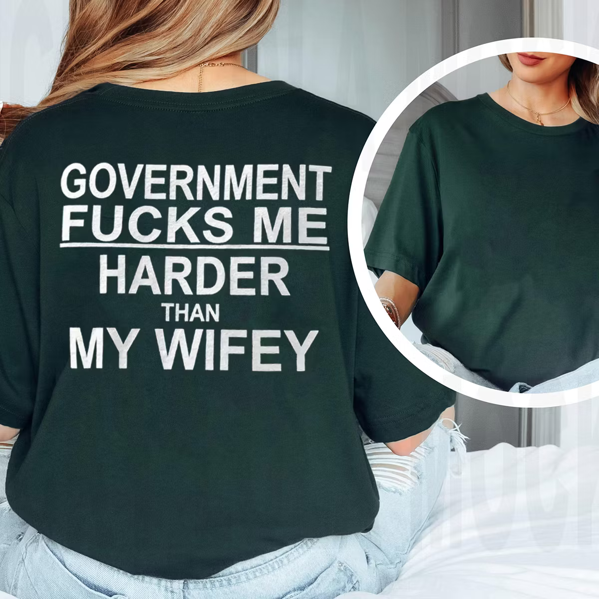 Funny GOVERNMENT FUCKS ME HARDER THAN MY WIFEY Unisex T-shirt/Crewneck/Hoodie
