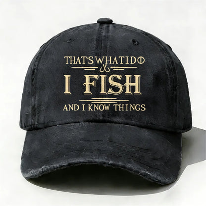 That's What I Do I Fish And I Know Things Hat