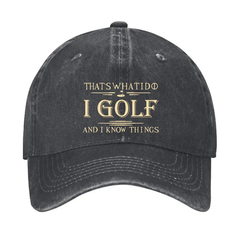 That's What I Do I Golf And I Know Things Hat