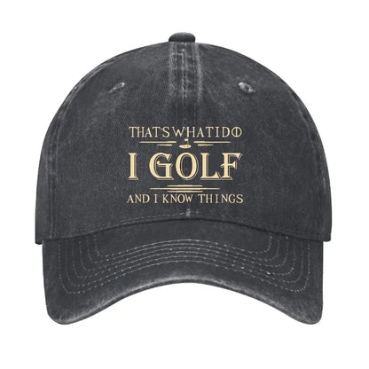 That's What I Do I Golf And I Know Things Hat