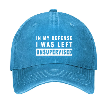 IN MY DEFENSE I WAS LEFT UNSUPERVISED Hat