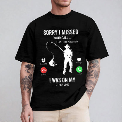 Funny Sorry I Missed Your Call Was On Other Line Men Fishing Unisex T-shirt/Crewneck/Hoodie