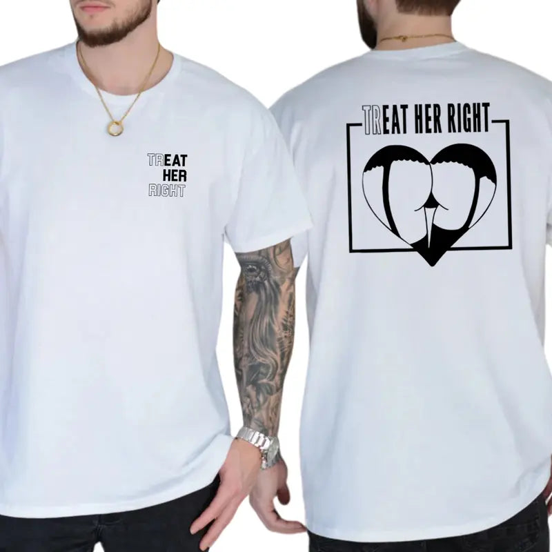 Tr eat Her Right 2-Sides T-Shirt, Funny Eat Her Shirt, Adult Humour Graphics Tee, Men's Gifts, Casual Menswear, For Men