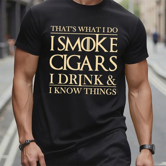 That's What I Do I Smoke Cigars I Drink And I Know Things T-Shirts