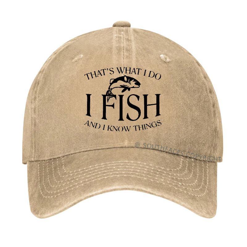 THAT'S WHAT I DO I FISH AND I KNOW THINGS Hat