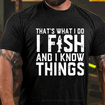 That's What I Do I Fish And I Know Things  Funny Fishing T-Shirt