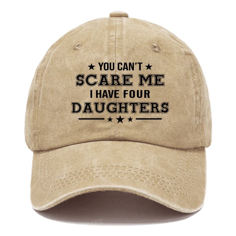 You Can't Scare Me I Have Four Daughters Hats