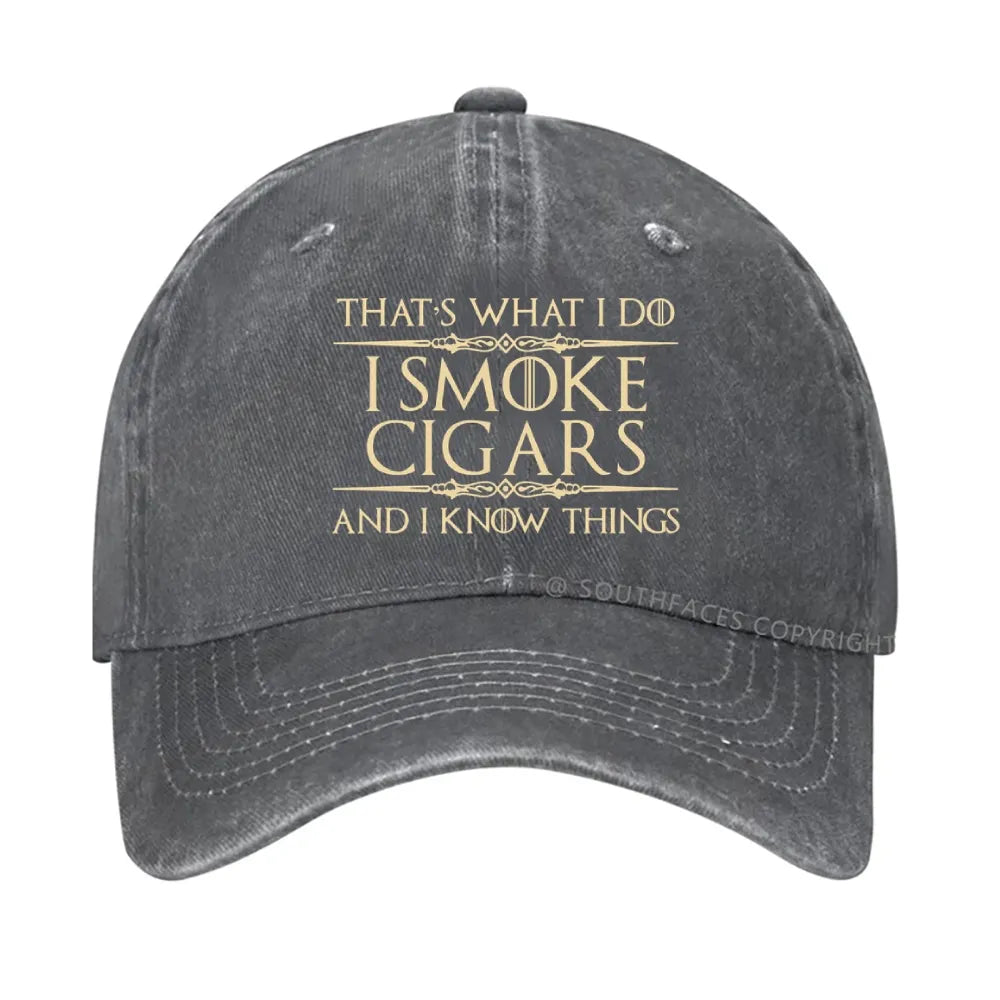 That's What I Do I Smoke Cigars And I Know Things Hat
