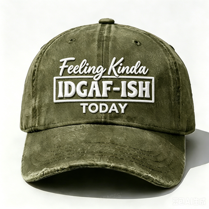 Embroidered  Feeling Kinda Idgaf-Ish Today  Hat