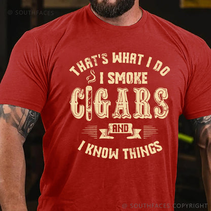 That's What I Do I Smoke Cigars And I Know Things T-Shirt