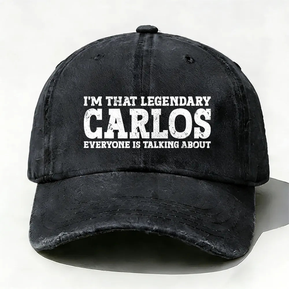 I'm That Legendary Carlos Everyone Is Talking About Baseball Cap