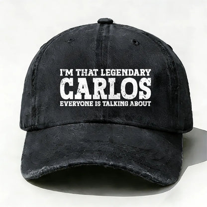 I'm That Legendary Carlos Everyone Is Talking About Baseball Cap