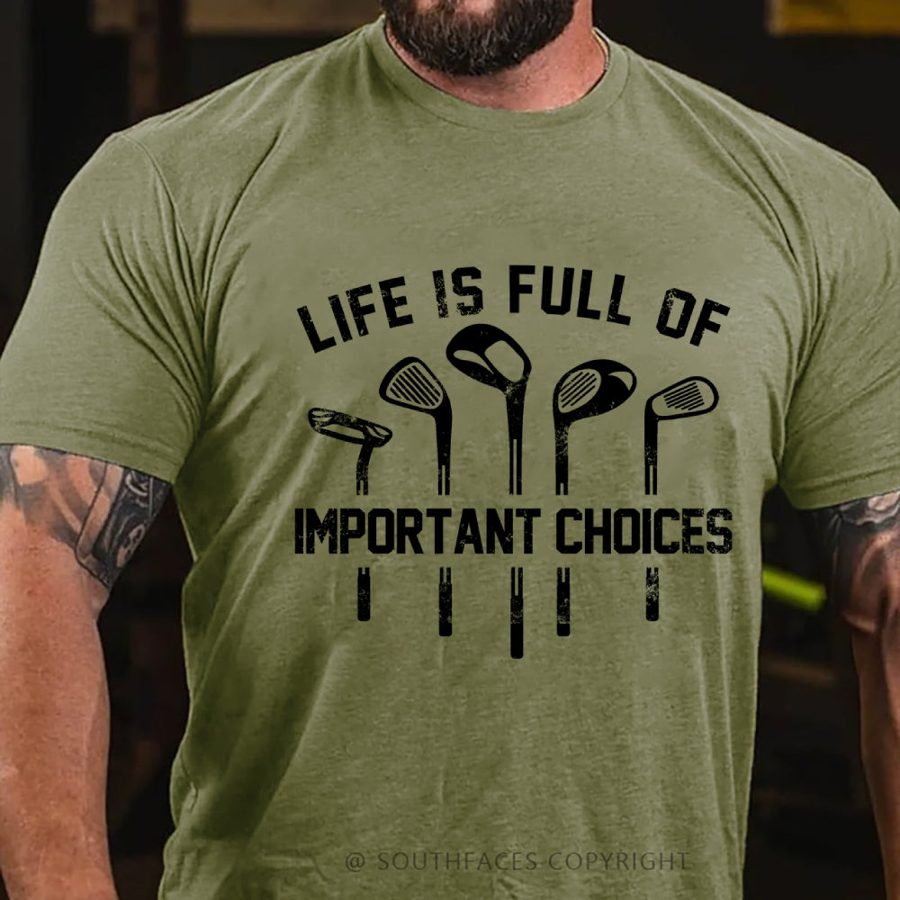Life Is Full Of Important Choice Golf Player T-shirt