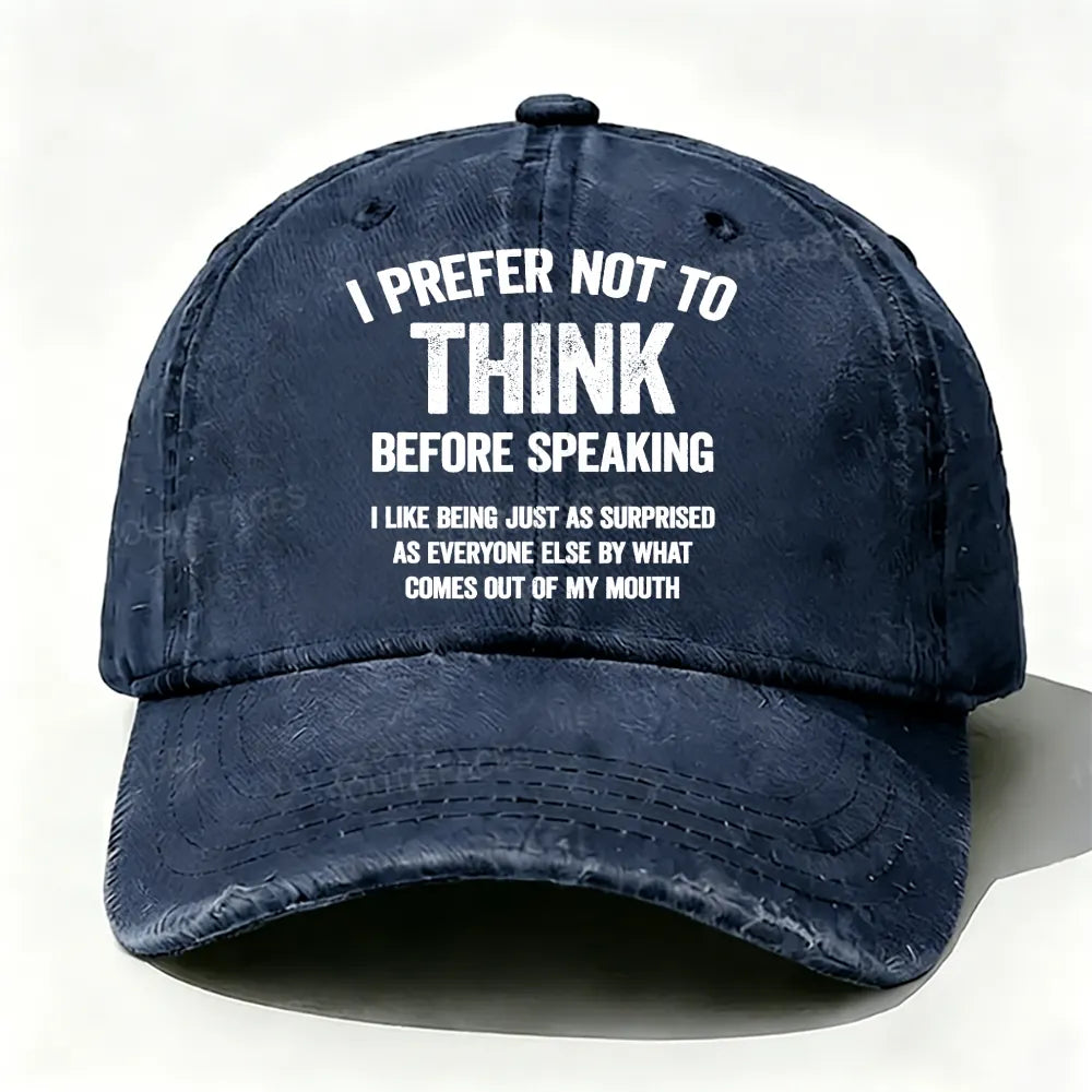 I Prefer Not To Think Before Speaking Baseball Cap