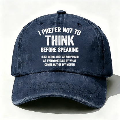 I Prefer Not To Think Before Speaking Baseball Cap