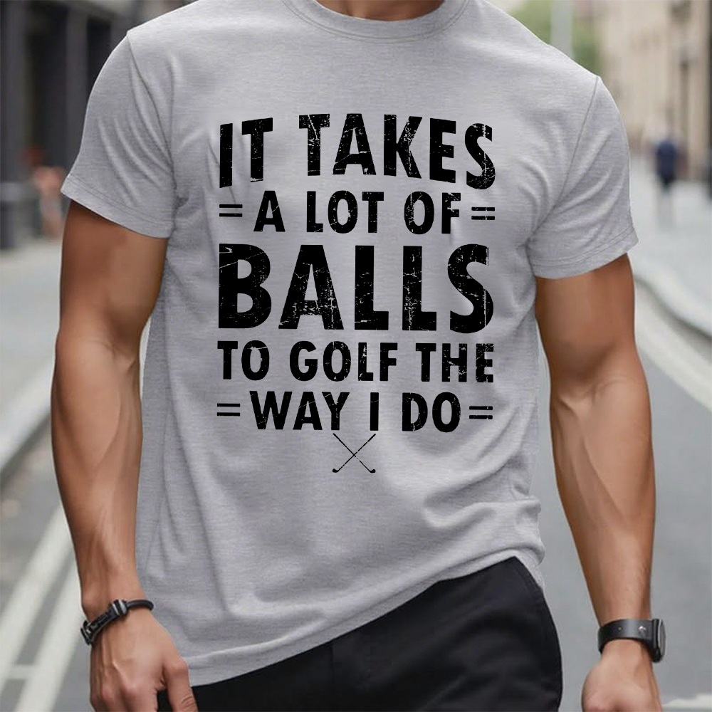 It Takes A Lot of Balls to Golf The Way I Do  T-shirt