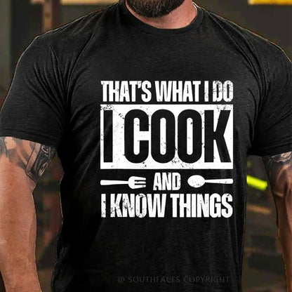 That's What I Do I Cook Stuff And I Know Things T-shirt