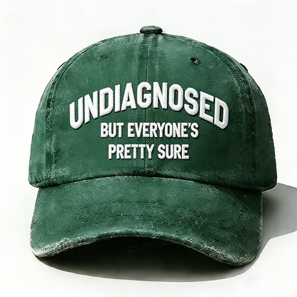 Embroidered  Undiagnosed But Everyone's Pretty Sure  Hat