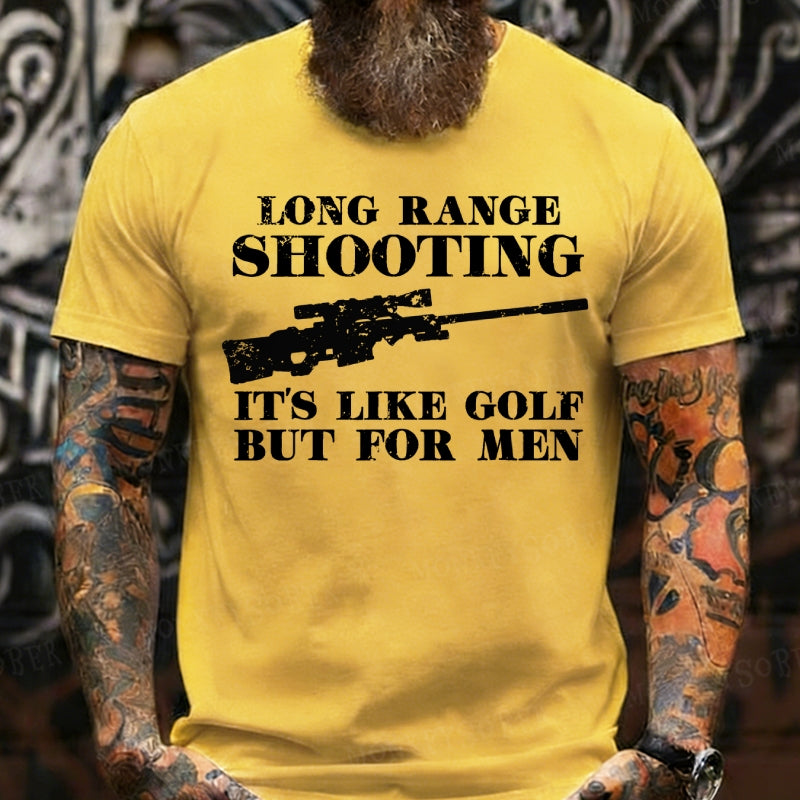 Long Range Shooting It's Like Golf But For Men Funny T-Shirts