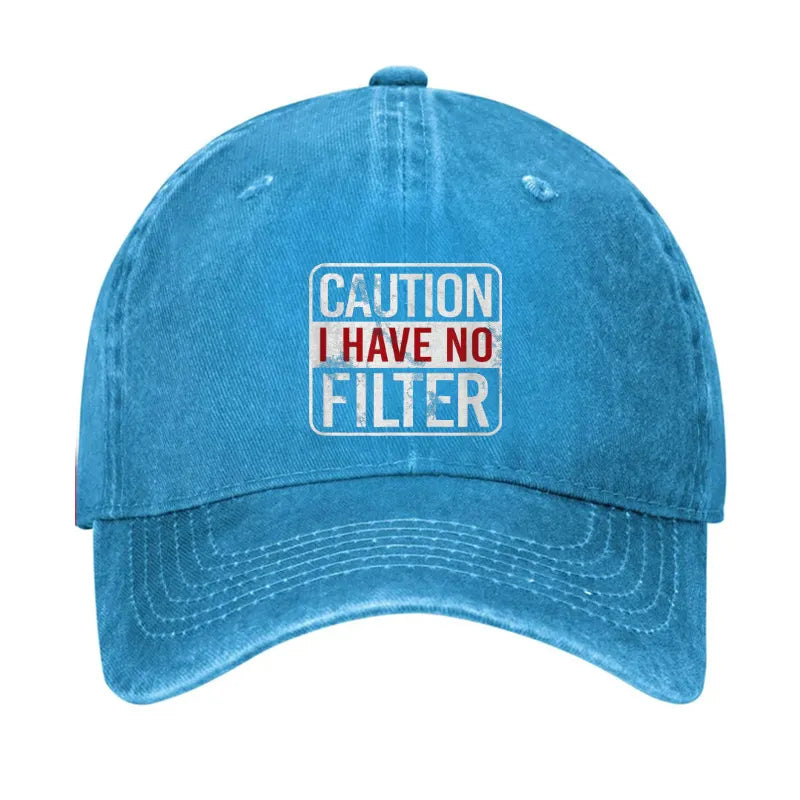Caution I Have No Filter Funny Hat