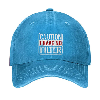 Caution I Have No Filter Funny Hat
