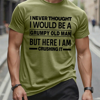 I Never Thought I Would Be A Grumpy Old Man But Here I Am Crushing It Funny T-Shirts