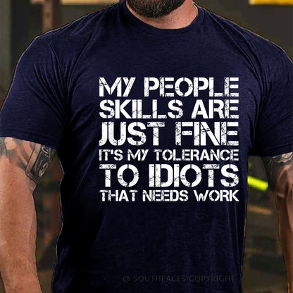 My People Skills Are Just Fine. It's My Tolerance To Idiots That Needs Work T-Shirt