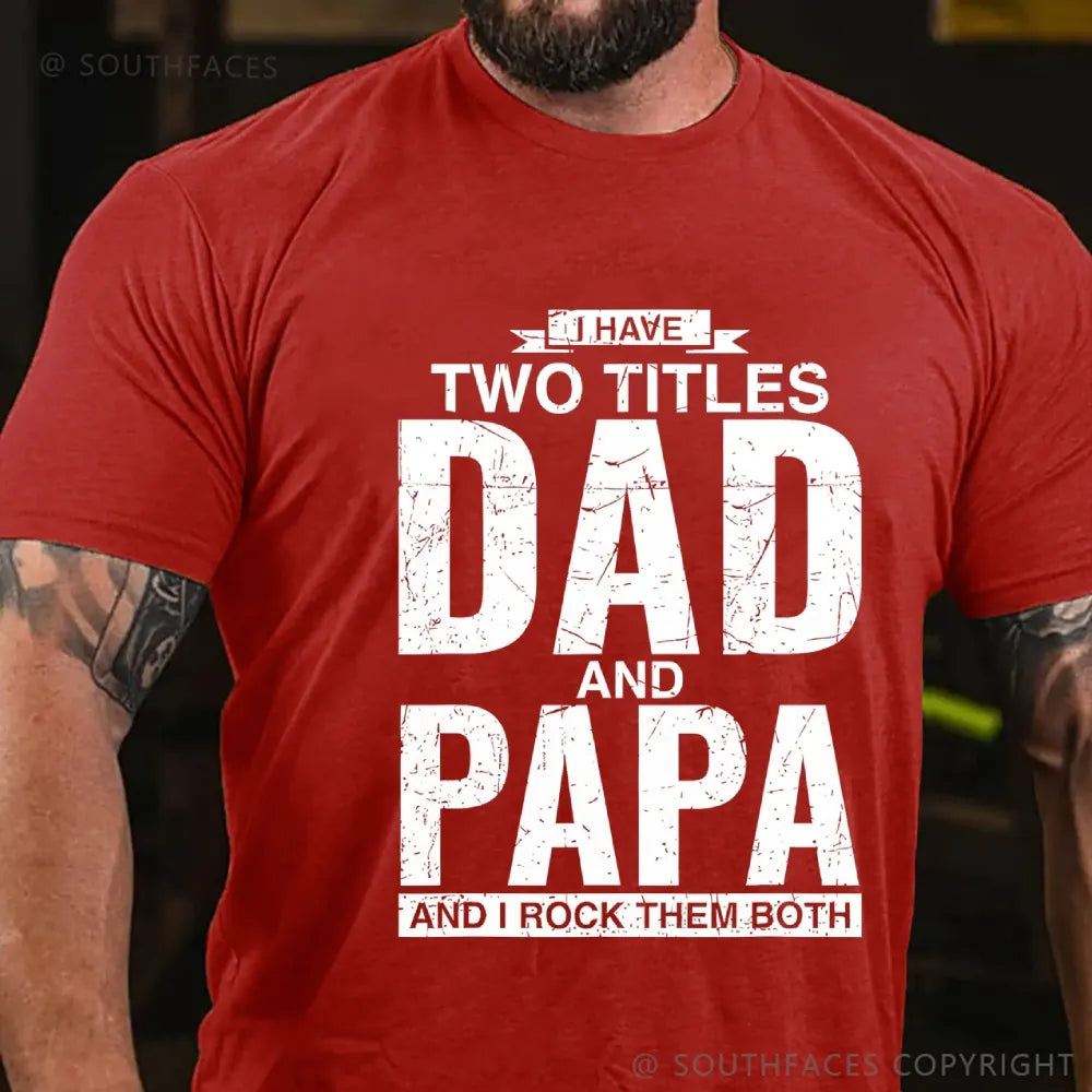 I Have Two Titles Dad And Papa I Rock Them Both T-Shirt