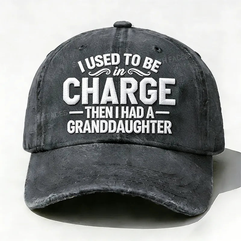 Embroidered  I Used To Be Charge Then I Had A Granddaughter  Hat