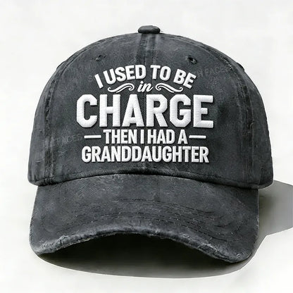 Embroidered  I Used To Be Charge Then I Had A Granddaughter  Hat