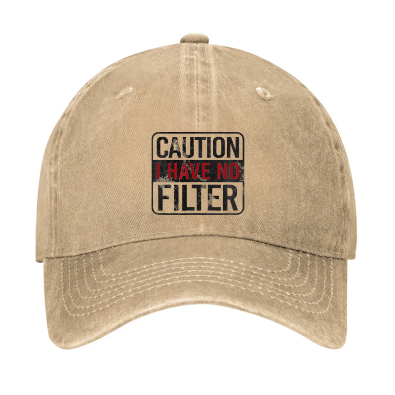 Caution I Have No Filter Funny Hat