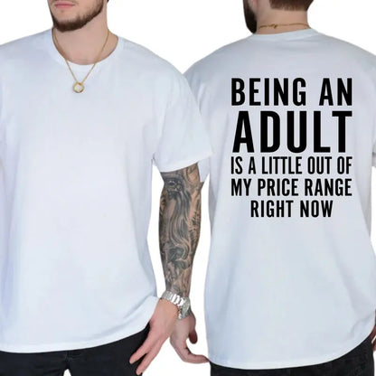 Being An Adult Is Out Of My Price T-Shirt, Funny Saying Graphic Tee, Adult Humor Apparel, Ironic Tshirt, Casual Menswear, For Men