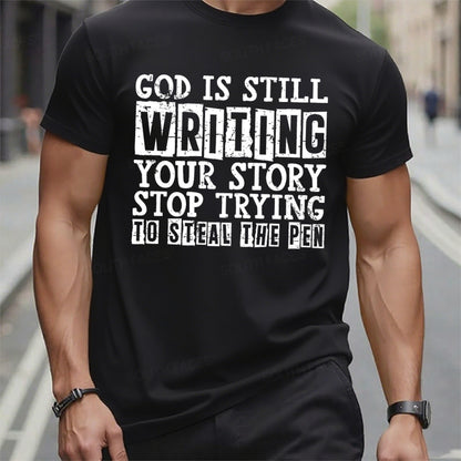 God Is Still Writing Your Story Stop Trying To Steal The Pen T-Shirts