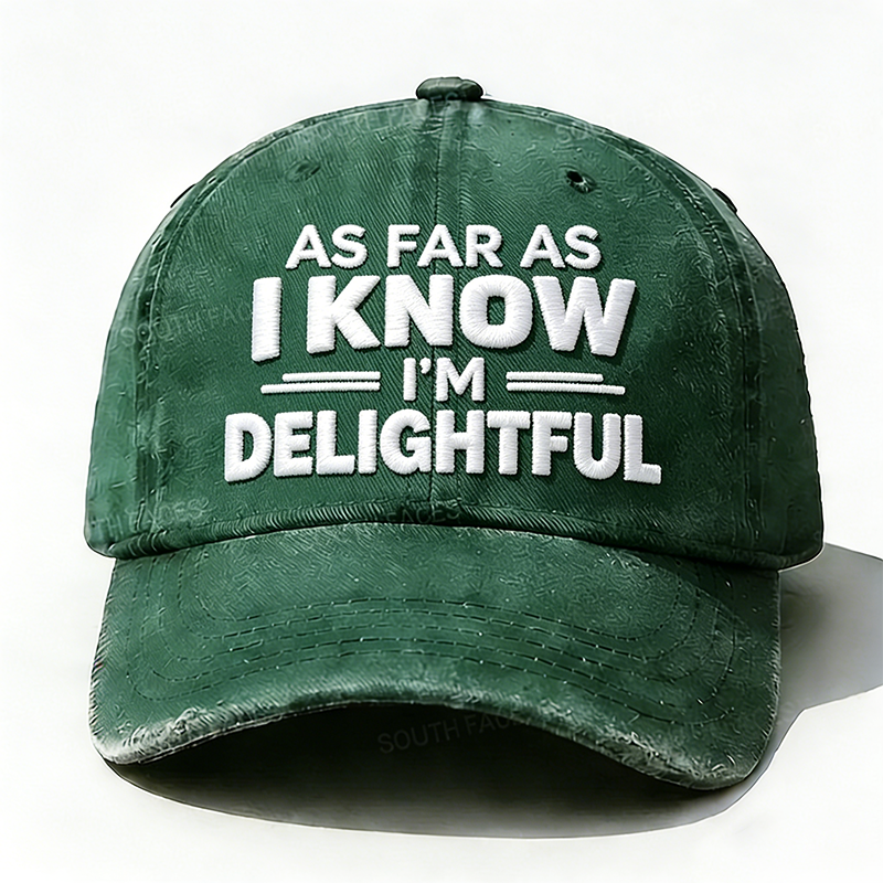 Embroidered As Far As I Know I'm Delightful Hat