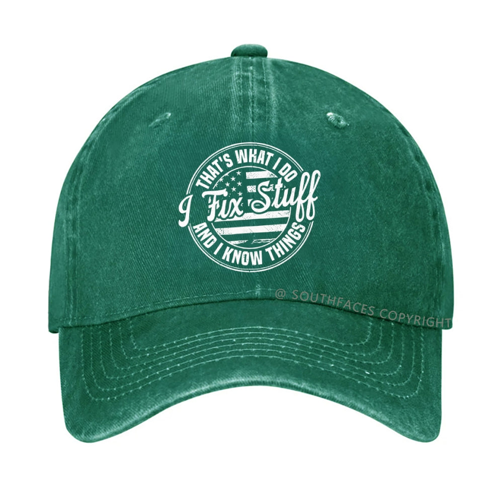 That's What I Do I Fix Stuff And I Know Things hat