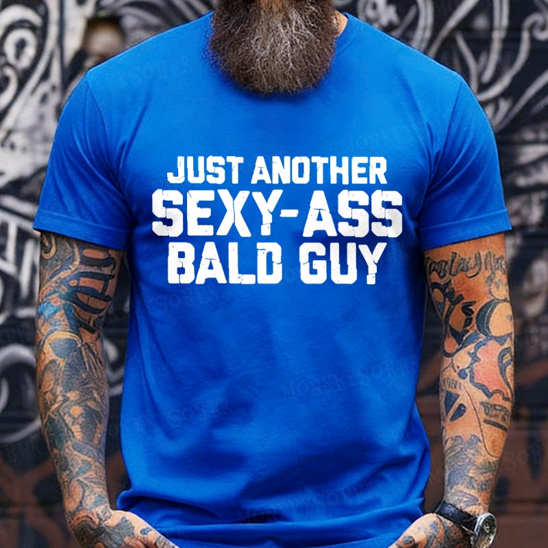 Just another sexy-ass bald guy T-Shirt