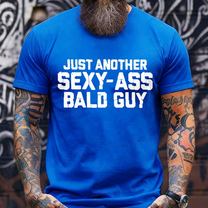 Just another sexy-ass bald guy T-Shirt