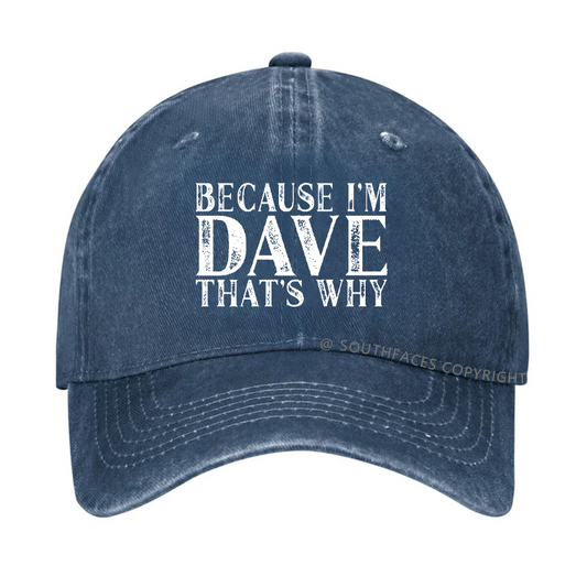 Because I'm Dave That's Why Funny Hat
