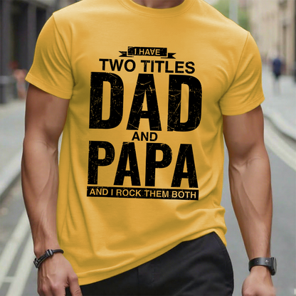I Have Two Titles Dad And Papa I Rock Them Both T-Shirt