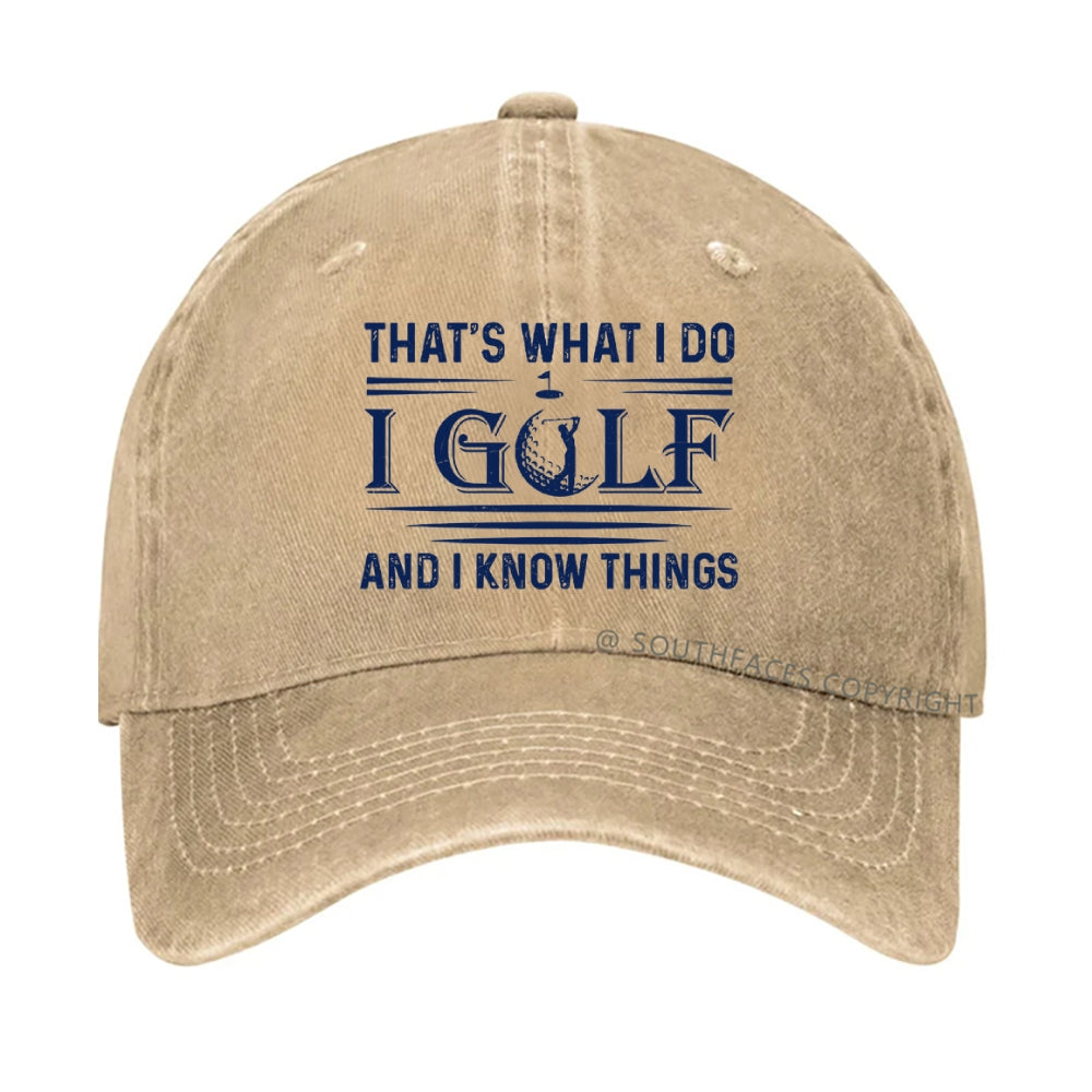 That's What I Do. I Golf And Know Things hat